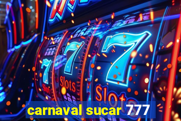 carnaval sucar 777